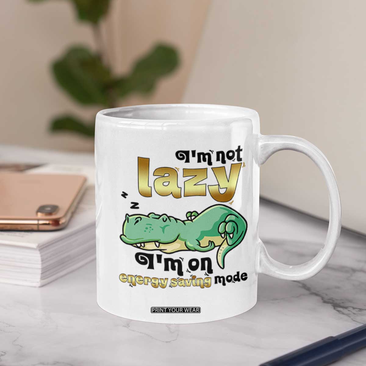 Funny Dinosaur Lover Coffee Mug I Am Not Lazy I Am On Energy Saving Mode TS12 Print Your Wear