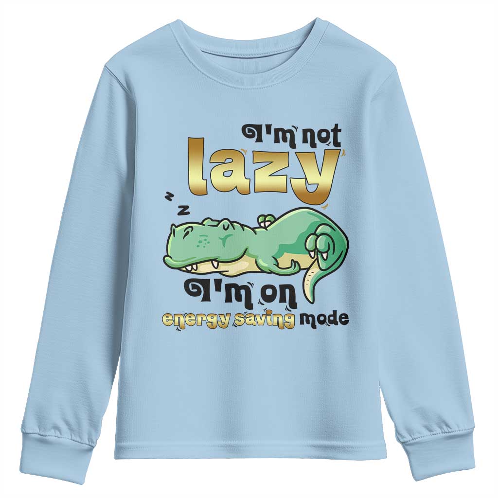 Funny Dinosaur Lover Youth Sweatshirt I Am Not Lazy I Am On Energy Saving Mode TS12 Light Blue Print Your Wear