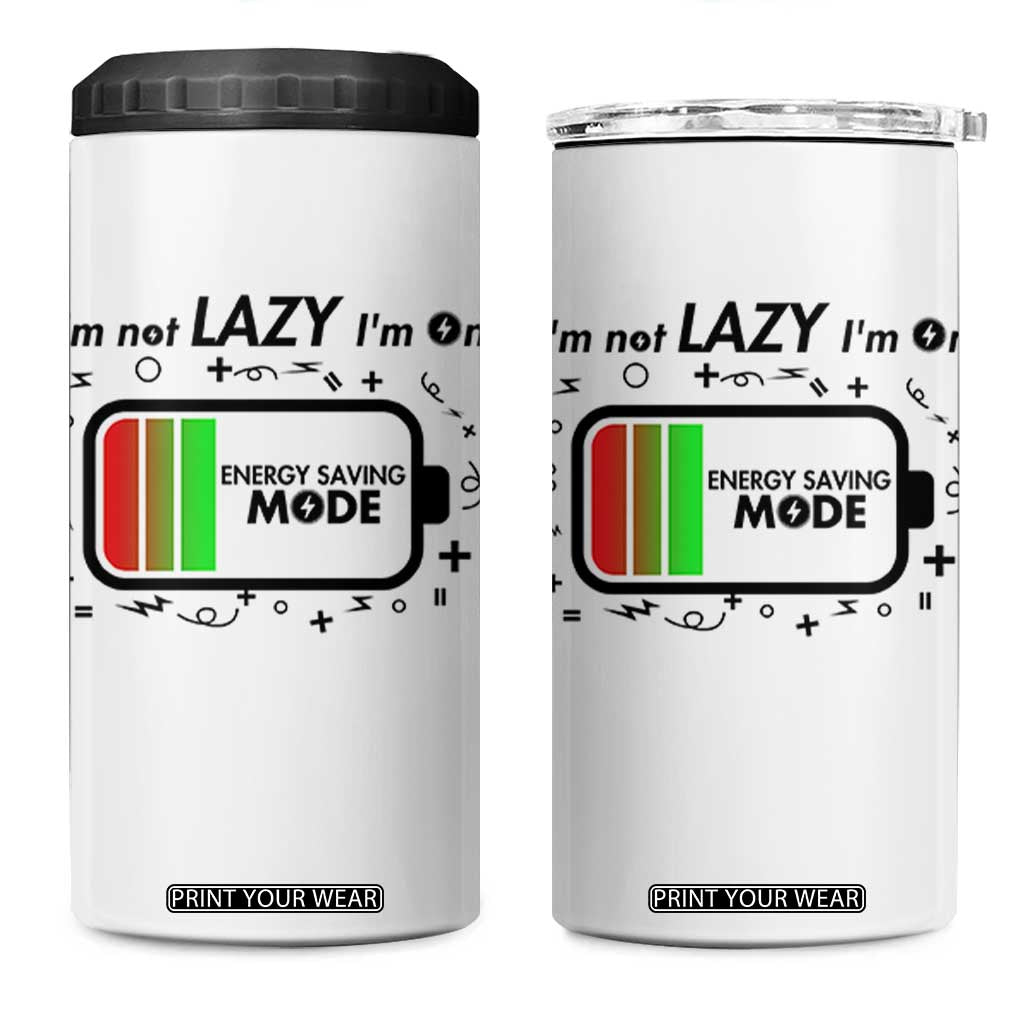 Funny Sarcastic Saying 4 in 1 Can Cooler Tumbler I Am On Energy Saving Mode TS12 One Size: 16 oz White Print Your Wear