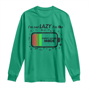 Funny Sarcastic Saying Long Sleeve Shirt I Am On Energy Saving Mode TS12 Irish Green Print Your Wear