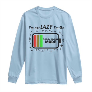 Funny Sarcastic Saying Long Sleeve Shirt I Am On Energy Saving Mode TS12 Light Blue Print Your Wear