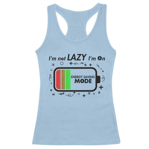 Funny Sarcastic Saying Racerback Tank Top I Am On Energy Saving Mode TS12 Light Blue Print Your Wear