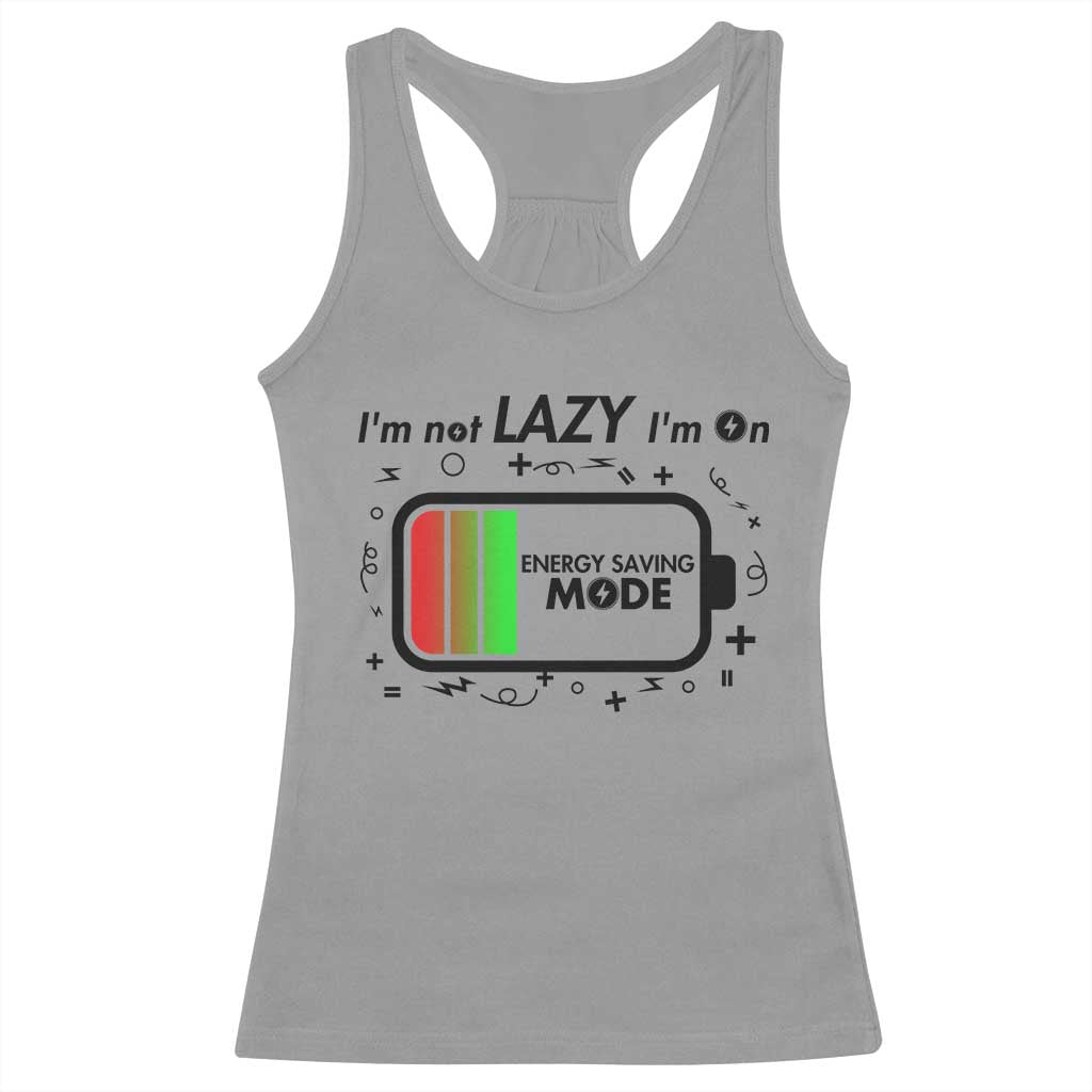 Funny Sarcastic Saying Racerback Tank Top I Am On Energy Saving Mode TS12 Sport Gray Print Your Wear