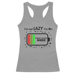 Funny Sarcastic Saying Racerback Tank Top I Am On Energy Saving Mode TS12 Sport Gray Print Your Wear