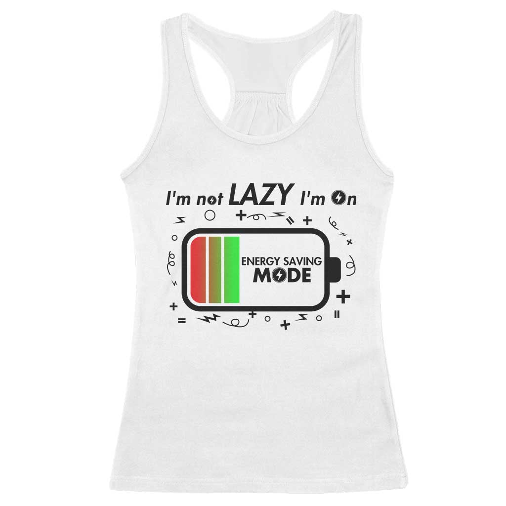 Funny Sarcastic Saying Racerback Tank Top I Am On Energy Saving Mode TS12 White Print Your Wear