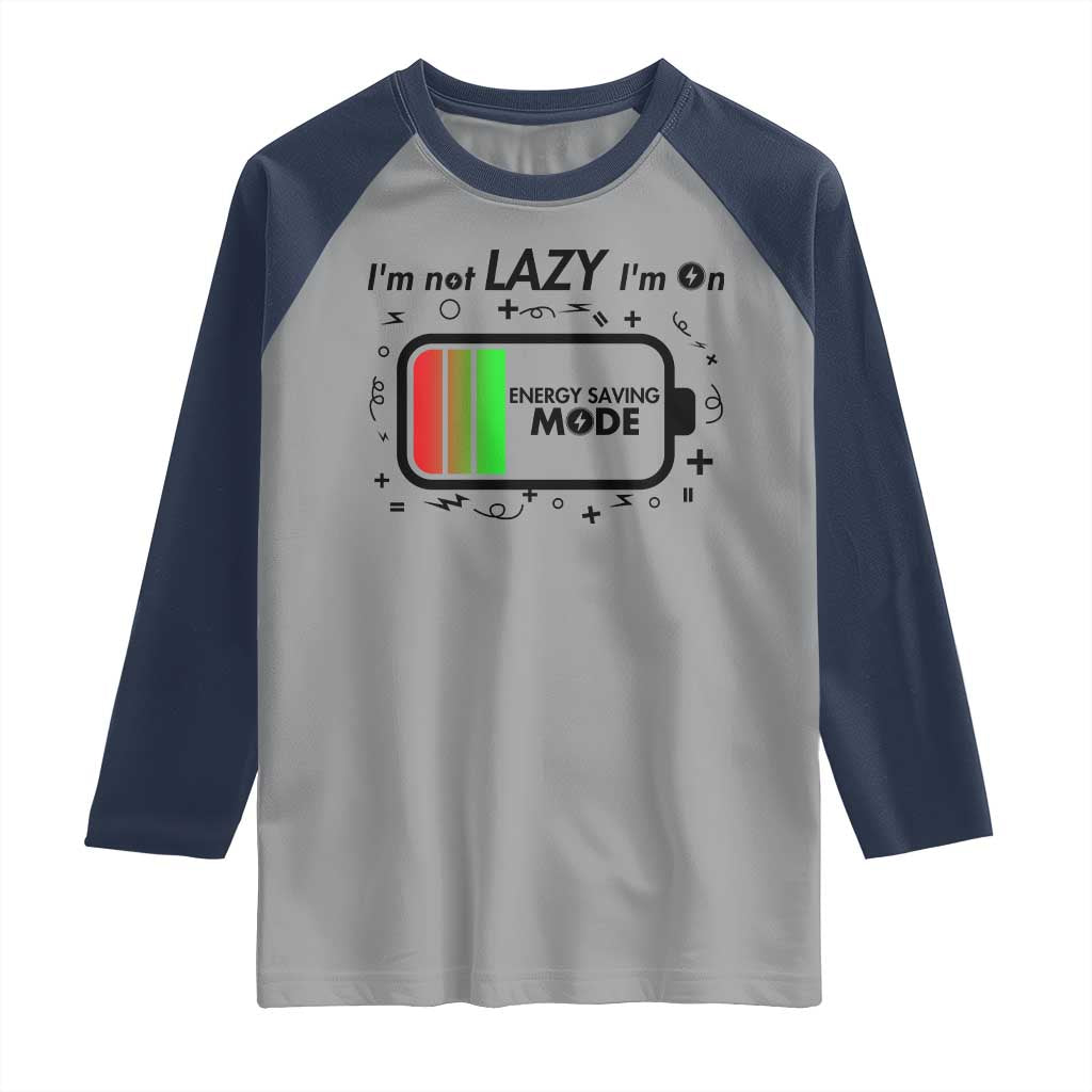 Funny Sarcastic Saying Raglan Shirt I Am On Energy Saving Mode TS12 Sport Gray Navy Print Your Wear