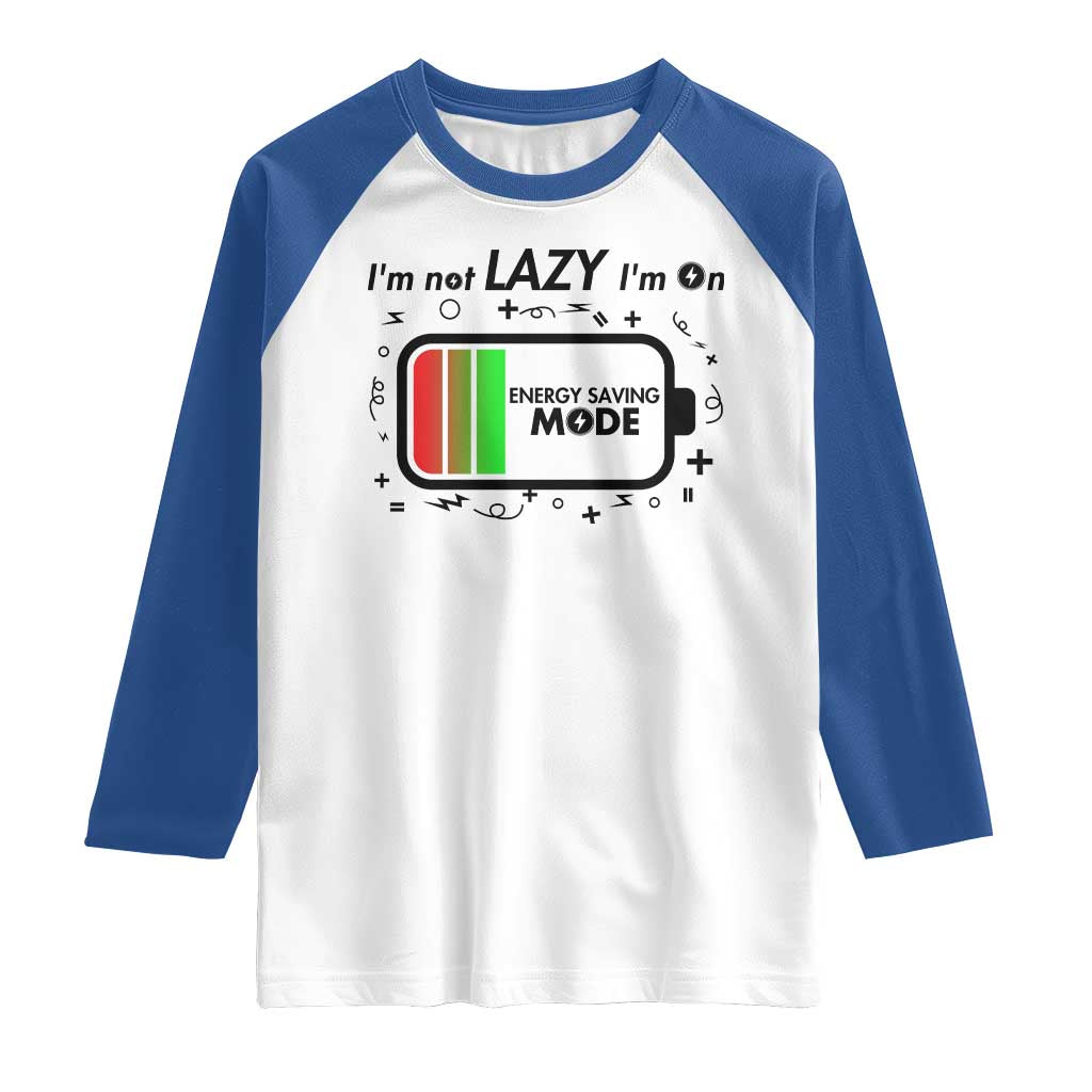 Funny Sarcastic Saying Raglan Shirt I Am On Energy Saving Mode TS12 White Royal Print Your Wear