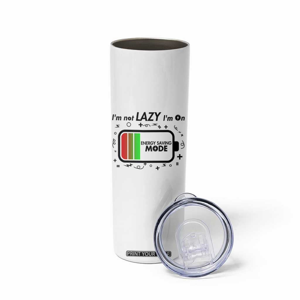 Funny Sarcastic Saying Skinny Tumbler I Am On Energy Saving Mode TS12 Print Your Wear