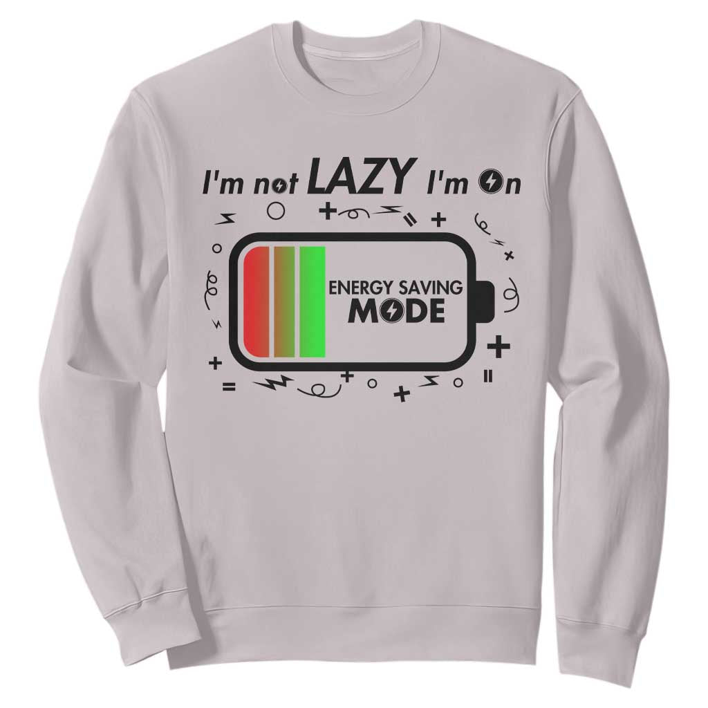 Funny Sarcastic Saying Sweatshirt I Am On Energy Saving Mode TS12 Ice Gray Print Your Wear