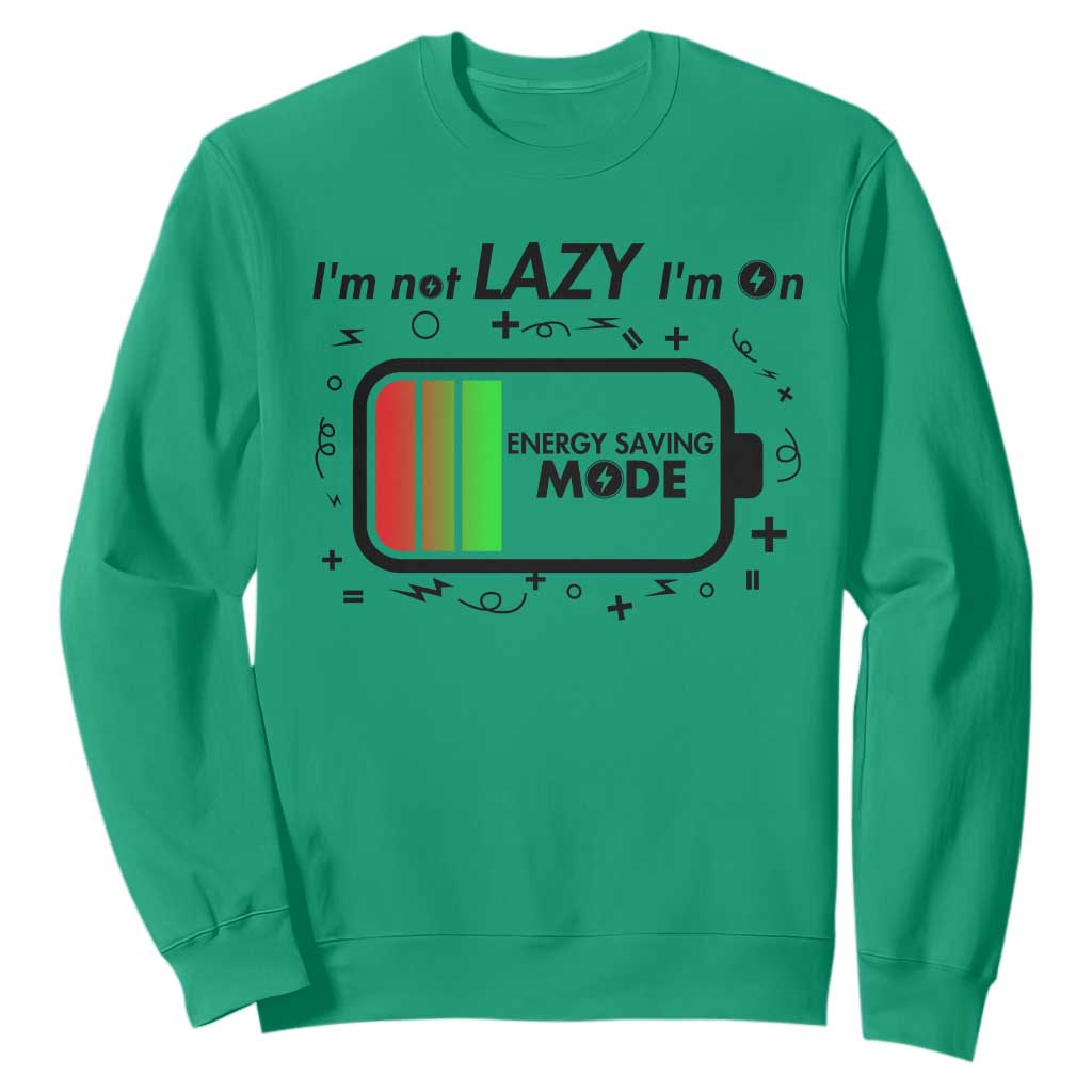 Funny Sarcastic Saying Sweatshirt I Am On Energy Saving Mode TS12 Irish Green Print Your Wear