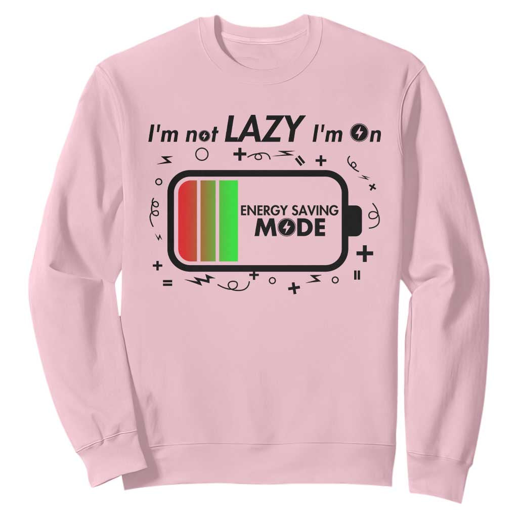 Funny Sarcastic Saying Sweatshirt I Am On Energy Saving Mode TS12 Light Pink Print Your Wear