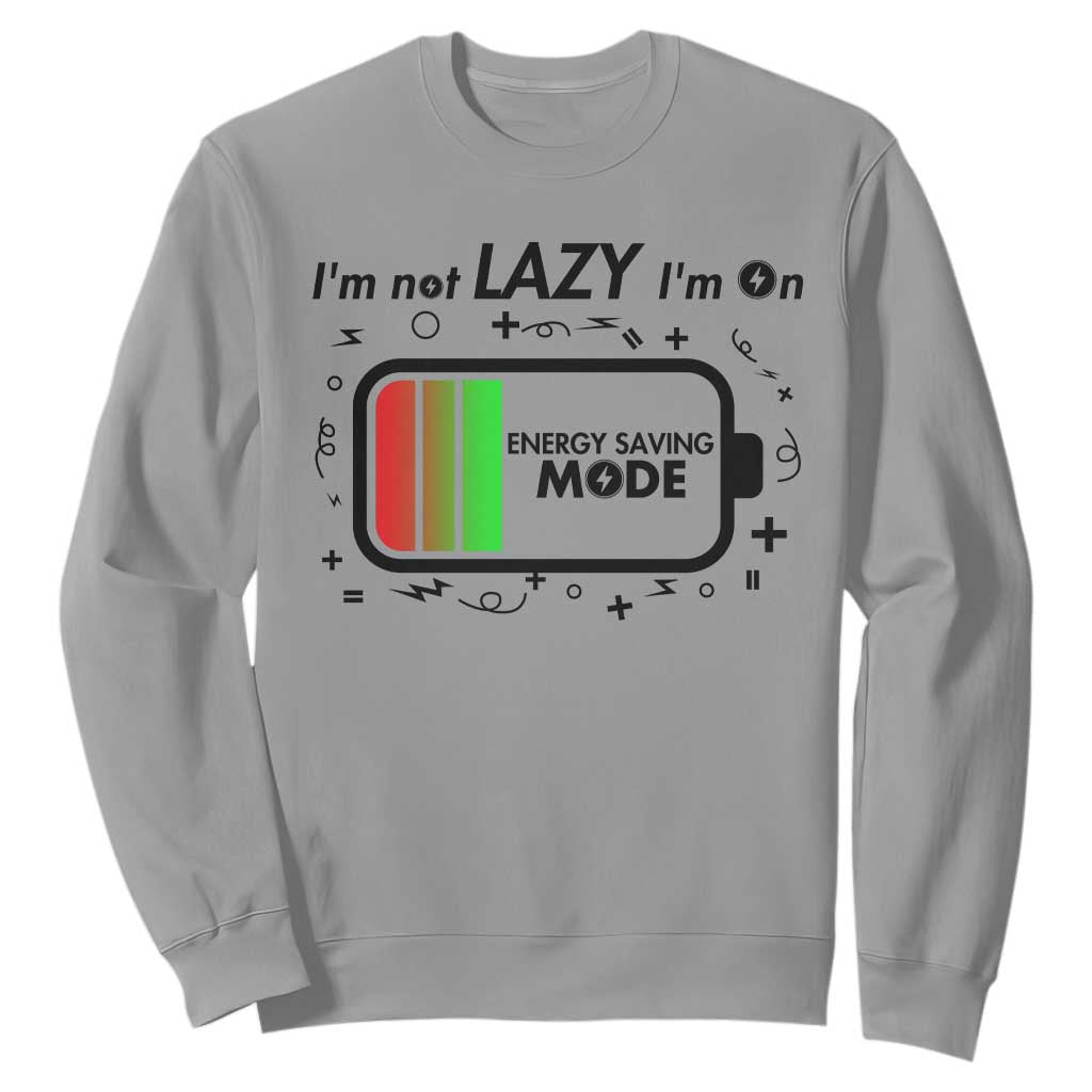 Funny Sarcastic Saying Sweatshirt I Am On Energy Saving Mode TS12 Sport Gray Print Your Wear