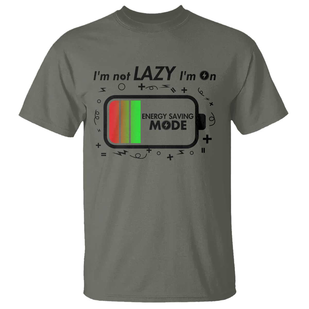 Funny Sarcastic Saying T Shirt I Am On Energy Saving Mode TS12 Military Green Print Your Wear