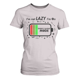 Funny Sarcastic Saying T Shirt For Women I Am On Energy Saving Mode TS12 Ice Gray Print Your Wear