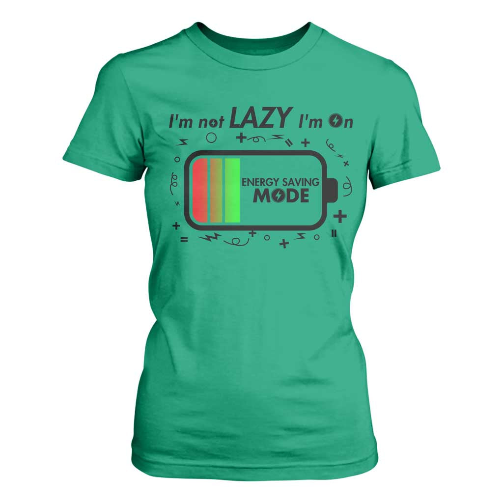 Funny Sarcastic Saying T Shirt For Women I Am On Energy Saving Mode TS12 Irish Green Print Your Wear