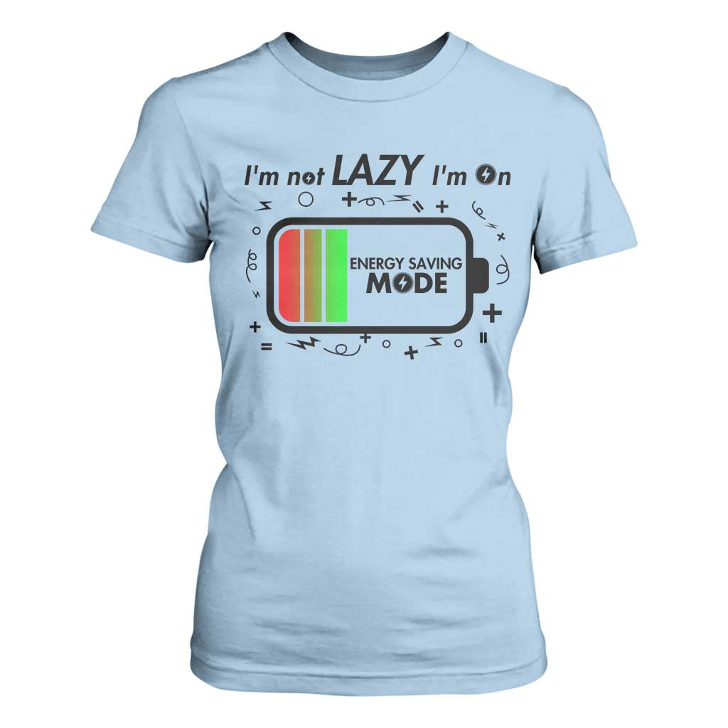 Funny Sarcastic Saying T Shirt For Women I Am On Energy Saving Mode TS12 Light Blue Print Your Wear