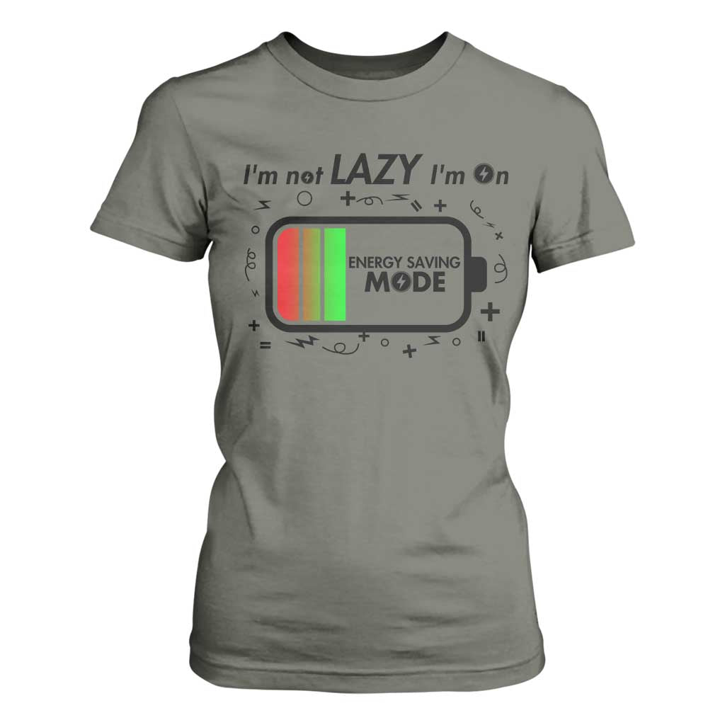 Funny Sarcastic Saying T Shirt For Women I Am On Energy Saving Mode TS12 Military Green Print Your Wear