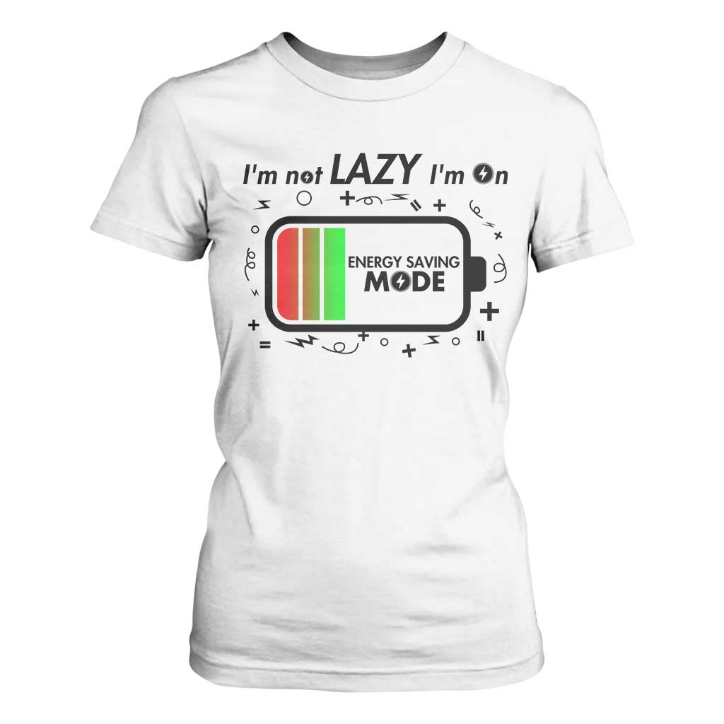 Funny Sarcastic Saying T Shirt For Women I Am On Energy Saving Mode TS12 White Print Your Wear