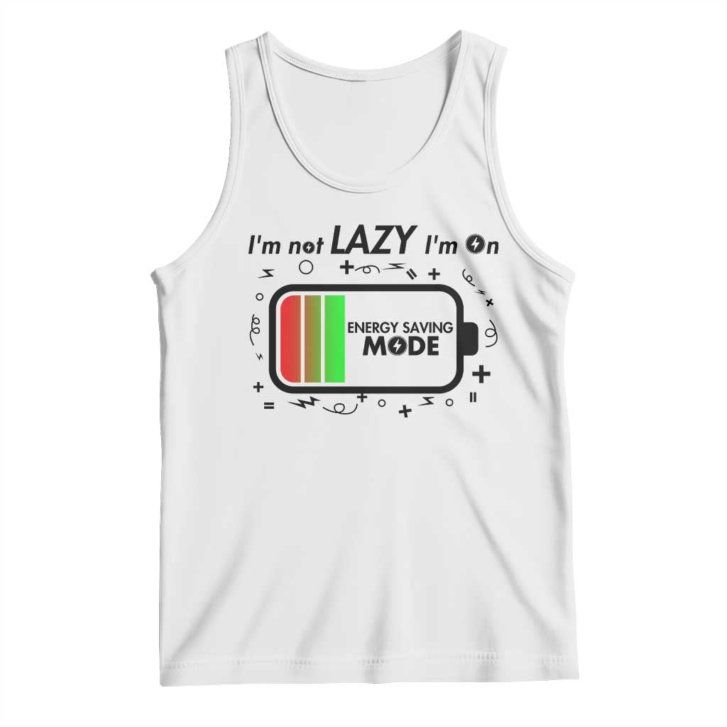 Funny Sarcastic Saying Tank Top I Am On Energy Saving Mode TS12 White Print Your Wear