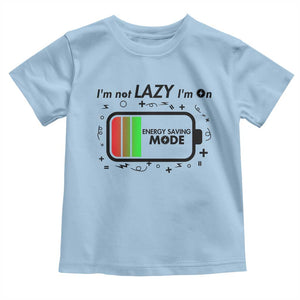 Funny Sarcastic Saying Toddler T Shirt I Am On Energy Saving Mode TS12 Light Blue Print Your Wear