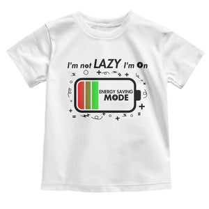 Funny Sarcastic Saying Toddler T Shirt I Am On Energy Saving Mode TS12 White Print Your Wear