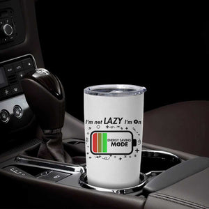 Funny Sarcastic Saying Tumbler Cup I Am On Energy Saving Mode TS12 Print Your Wear