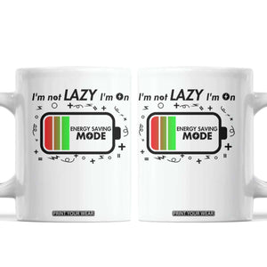 Funny Sarcastic Saying Coffee Mug I Am On Energy Saving Mode TS12 White Print Your Wear