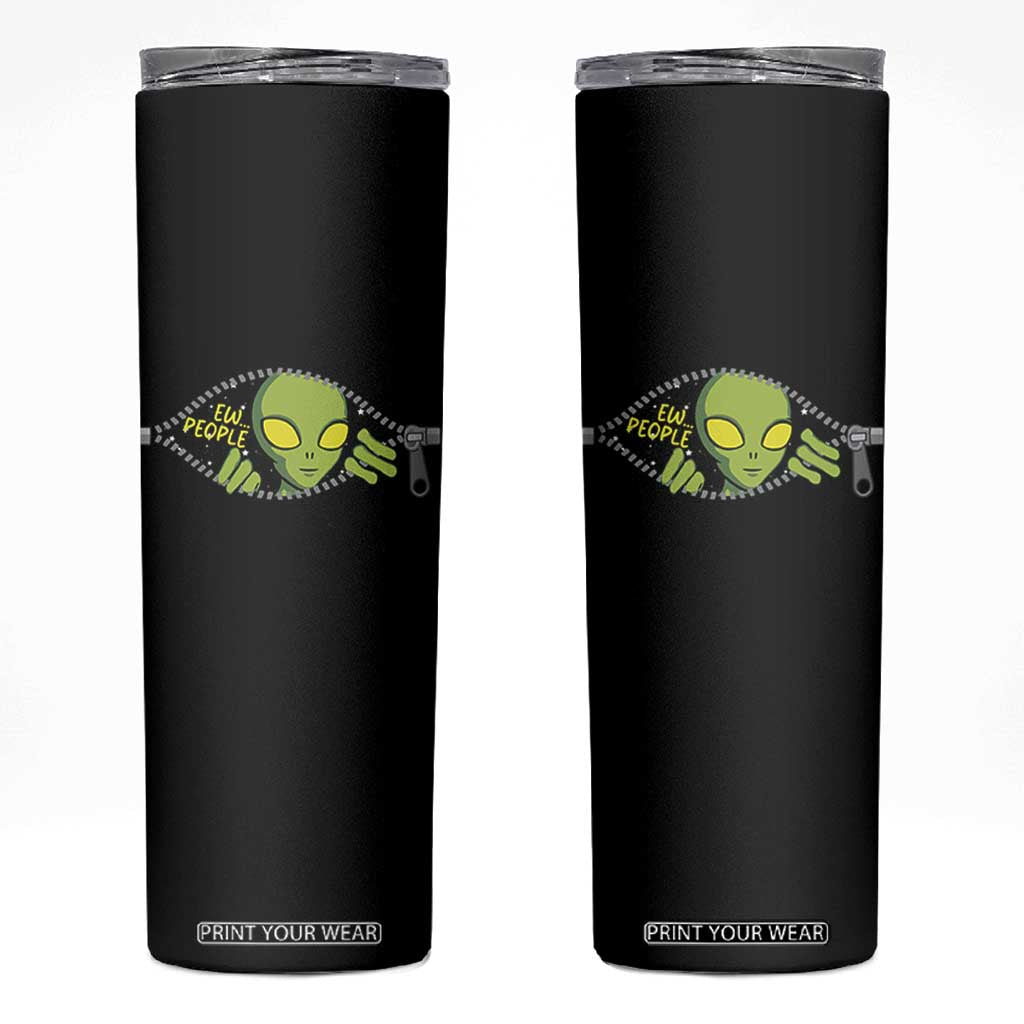 Funny Alien Skinny Tumbler Ew People Hater Quote TS12 Black Print Your Wear