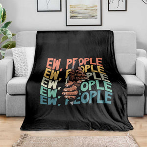 Ew People Hater Throw Blanket Funny Bigfoot Sarcastic Quote TS12 Print Your Wear