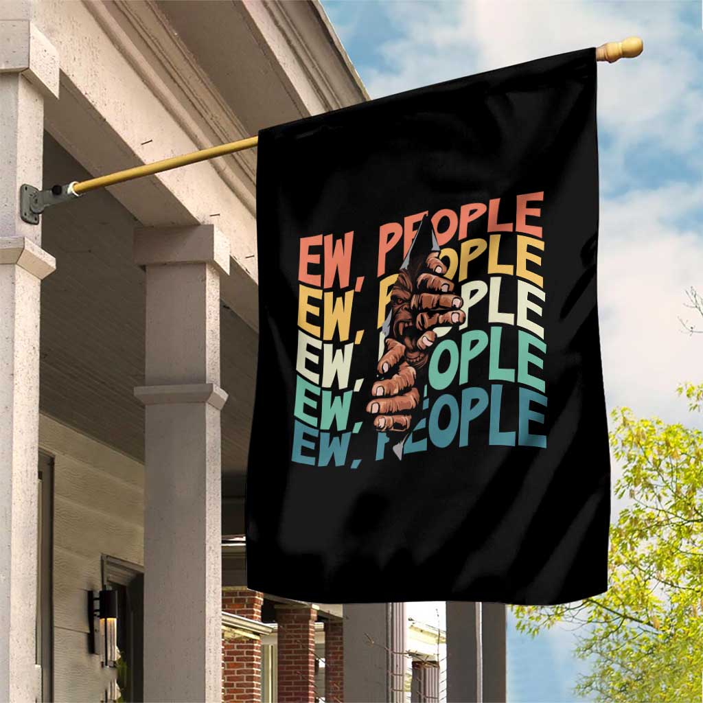 Ew People Hater Garden Flag Funny Bigfoot Sarcastic Quote TS12 Print Your Wear