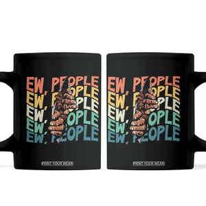 Ew People Hater Coffee Mug Funny Bigfoot Sarcastic Quote TS12 Black Print Your Wear