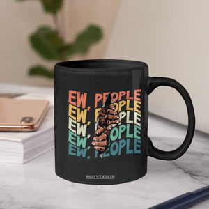 Ew People Hater Coffee Mug Funny Bigfoot Sarcastic Quote TS12 Print Your Wear