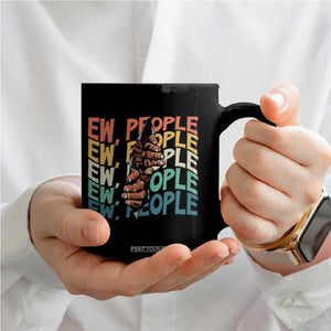Ew People Hater Coffee Mug Funny Bigfoot Sarcastic Quote TS12 Print Your Wear