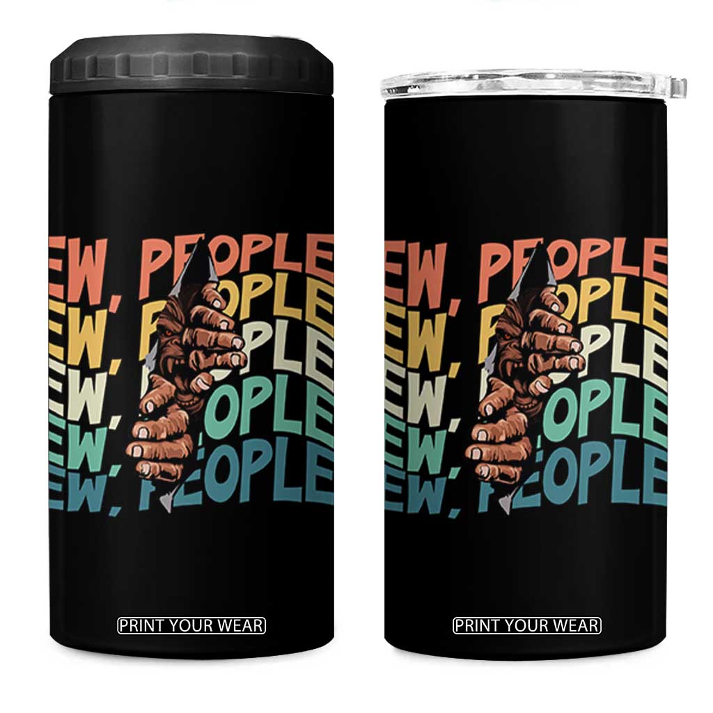 Ew People Hater 4 in 1 Can Cooler Tumbler Funny Bigfoot Sarcastic Quote TS12 One Size: 16 oz Black Print Your Wear
