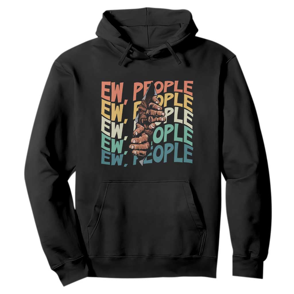 Ew People Hater Hoodie Funny Bigfoot Sarcastic Quote TS12 Black Print Your Wear