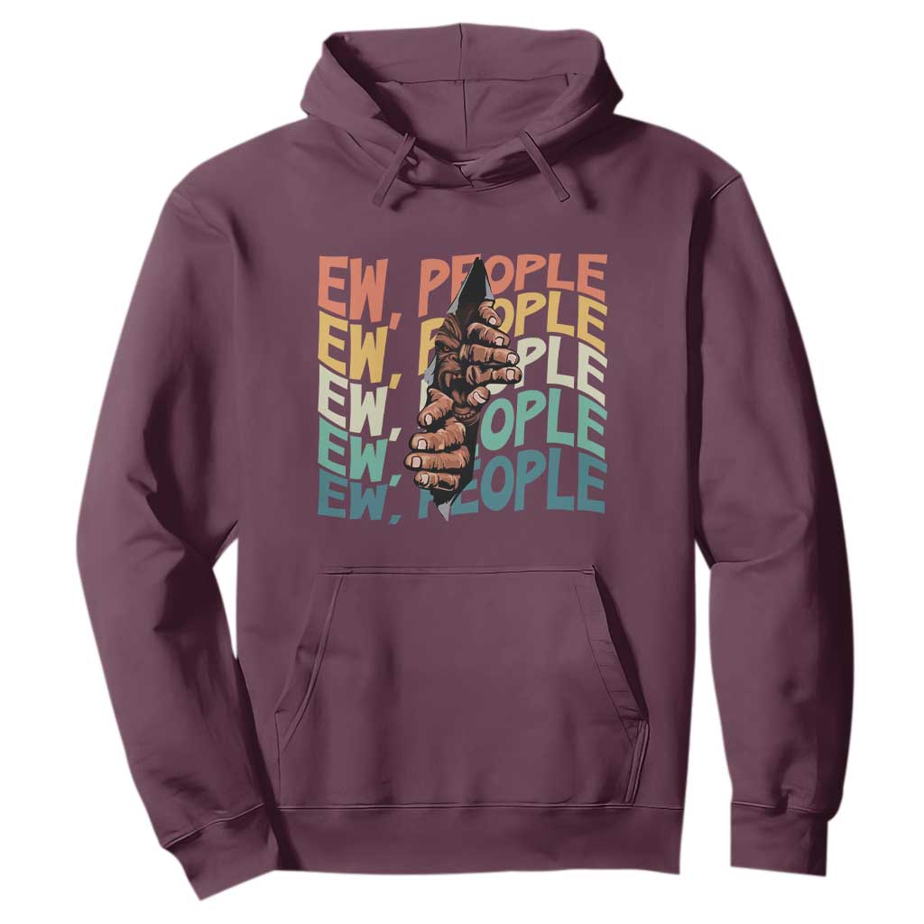 Ew People Hater Hoodie Funny Bigfoot Sarcastic Quote TS12 Maroon Print Your Wear