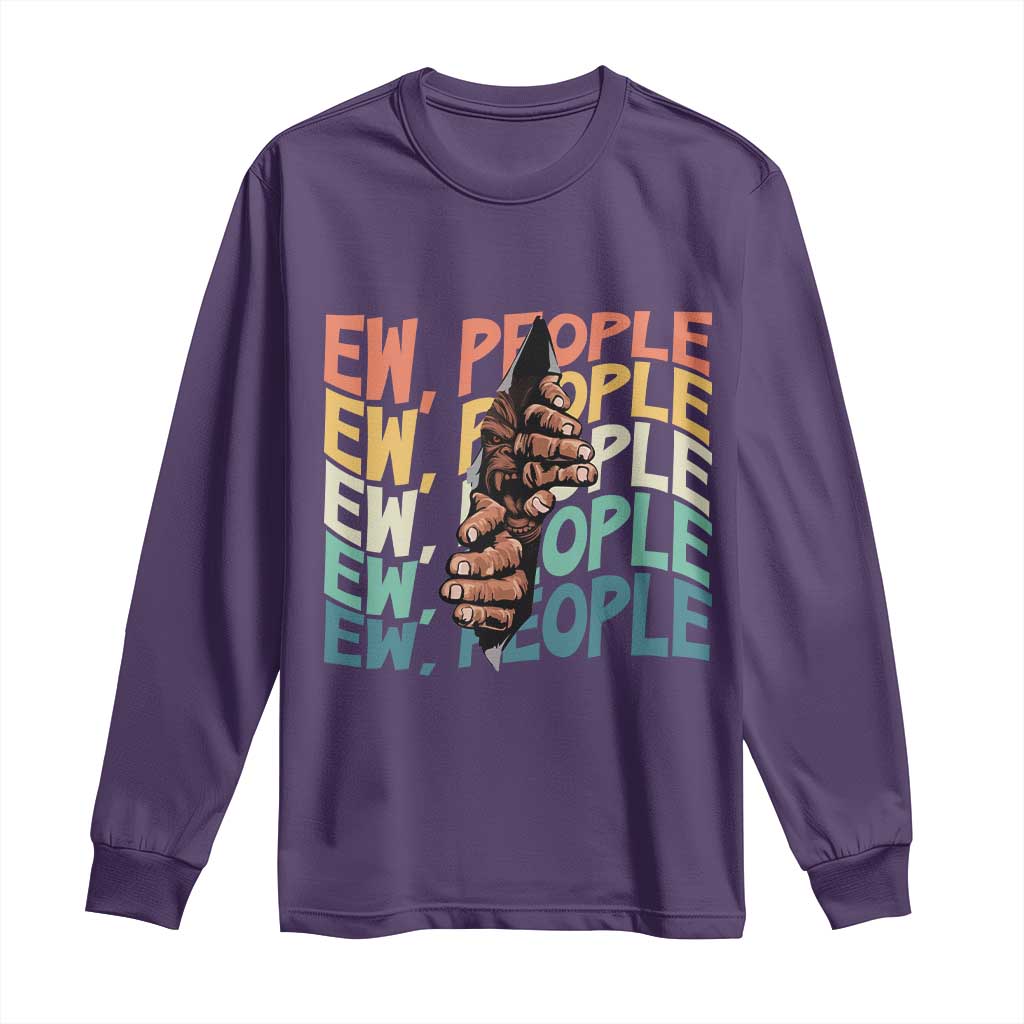 Ew People Hater Long Sleeve Shirt Funny Bigfoot Sarcastic Quote TS12 Purple Print Your Wear