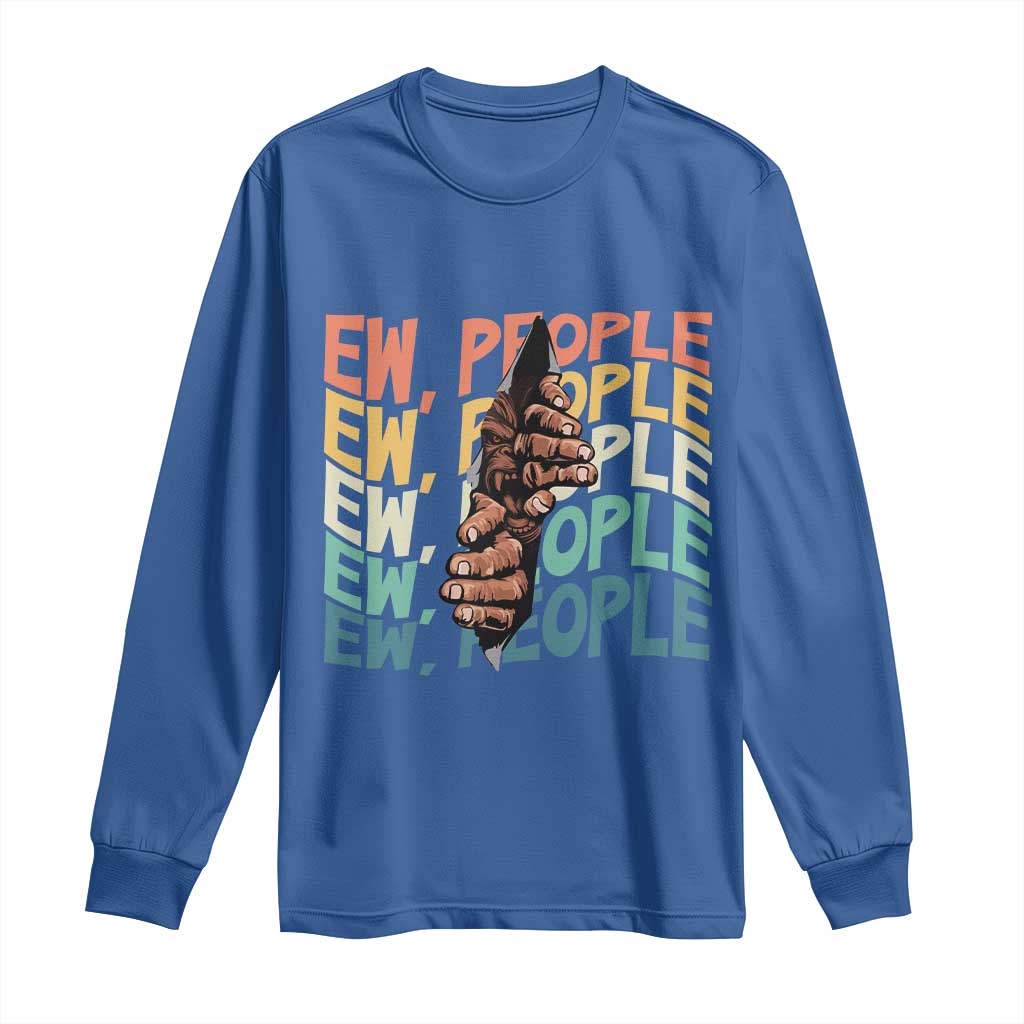Ew People Hater Long Sleeve Shirt Funny Bigfoot Sarcastic Quote TS12 Royal Blue Print Your Wear