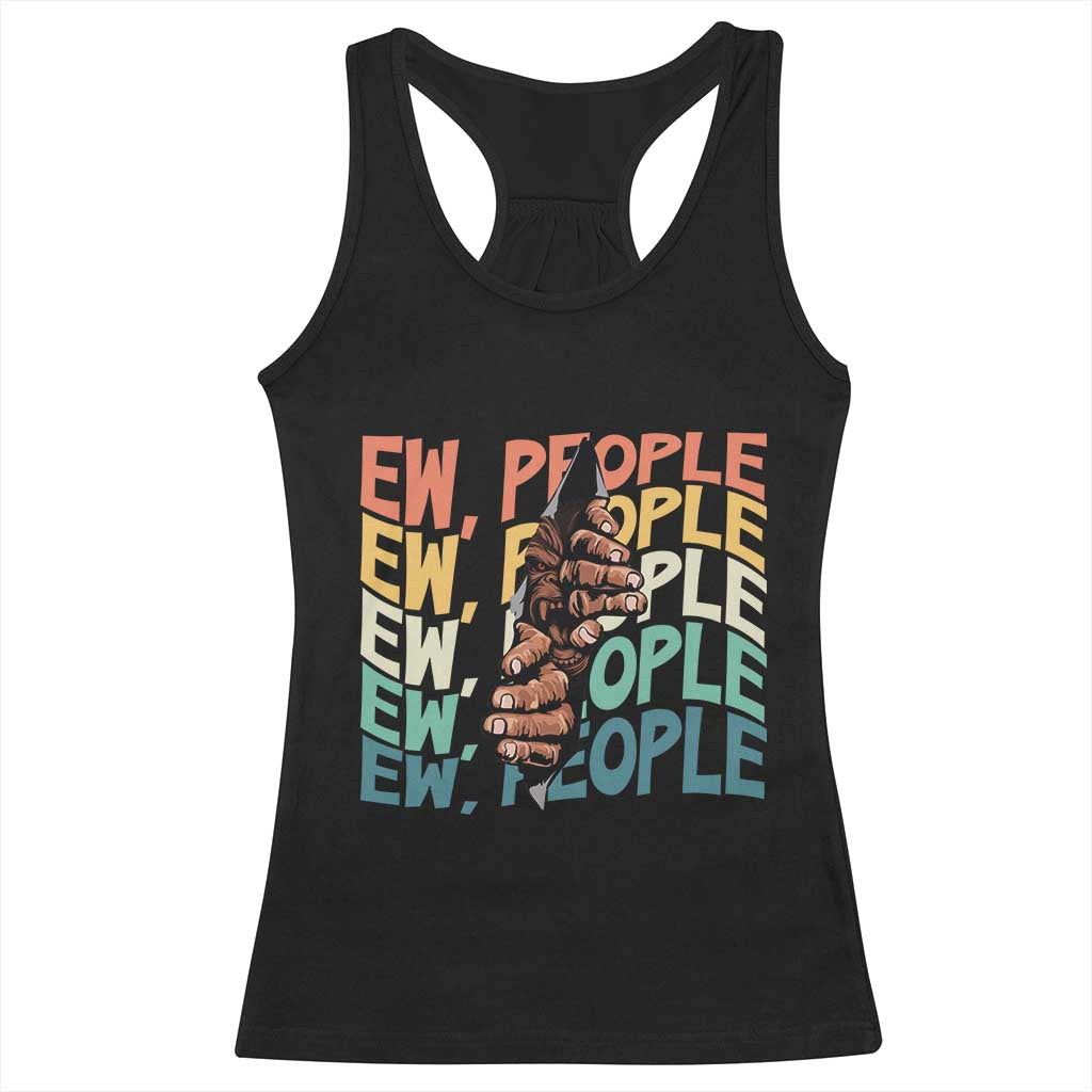 Ew People Hater Racerback Tank Top Funny Bigfoot Sarcastic Quote - Print Your Wear