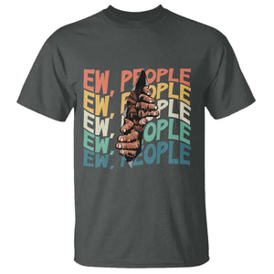 Ew People Hater T Shirt Funny Bigfoot Sarcastic Quote TS12 Dark Heather Print Your Wear