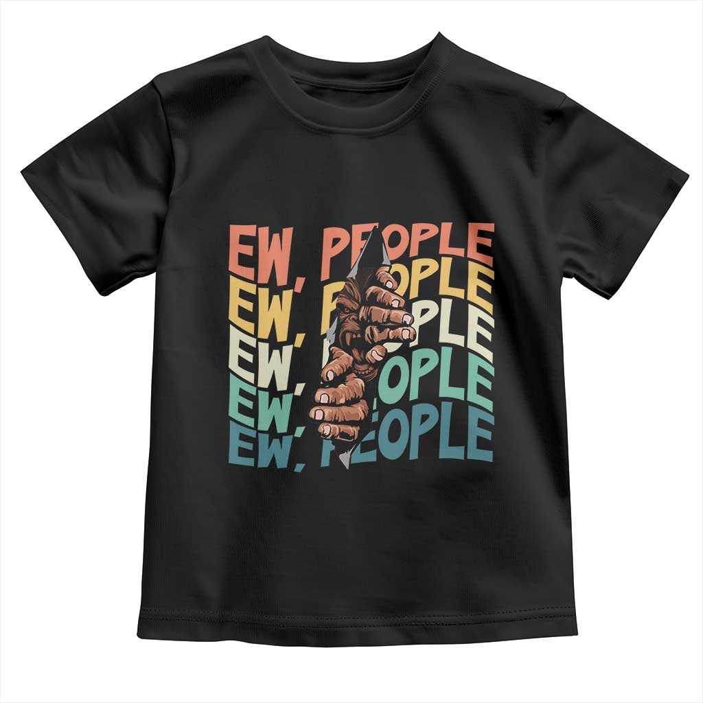 Ew People Hater Toddler T Shirt Funny Bigfoot Sarcastic Quote TS12 Black Print Your Wear