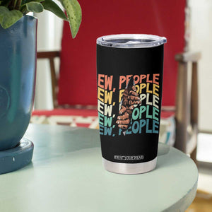 Ew People Hater Tumbler Cup Funny Bigfoot Sarcastic Quote TS12 Print Your Wear