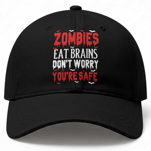 Zombies Eat Brains Dont Worry You Are Safe Baseball Cap Funny Zombie Joke