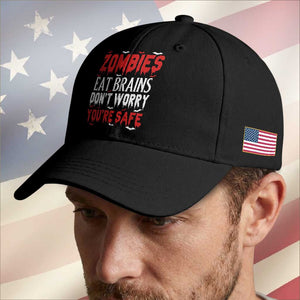Zombies Eat Brains Dont Worry You Are Safe Baseball Cap Funny Zombie Joke