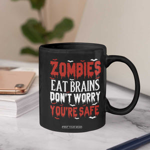 Zombies Eat Brains Dont Worry You Are Safe Coffee Mug Funny Zombie Joke TS12 Print Your Wear