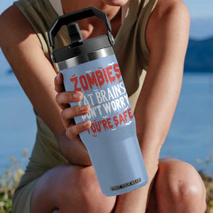 Zombies Eat Brains Dont Worry You Are Safe Flip Straw Tumbler Funny Zombie Joke TS12 One Size: 30 oz Light Blue Print Your Wear