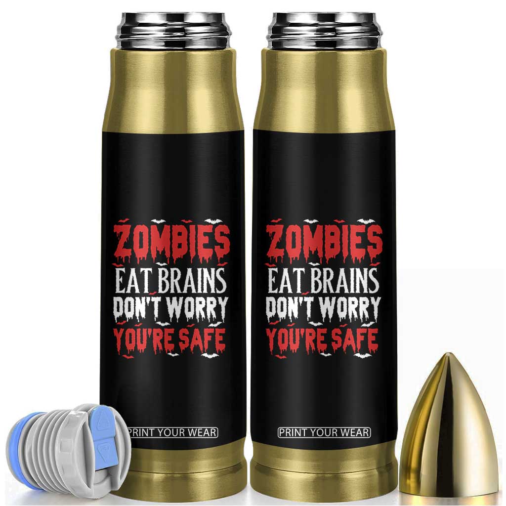 Zombies Eat Brains Dont Worry You Are Safe Bullet Tumbler Funny Zombie Joke TS12 Black Print Your Wear