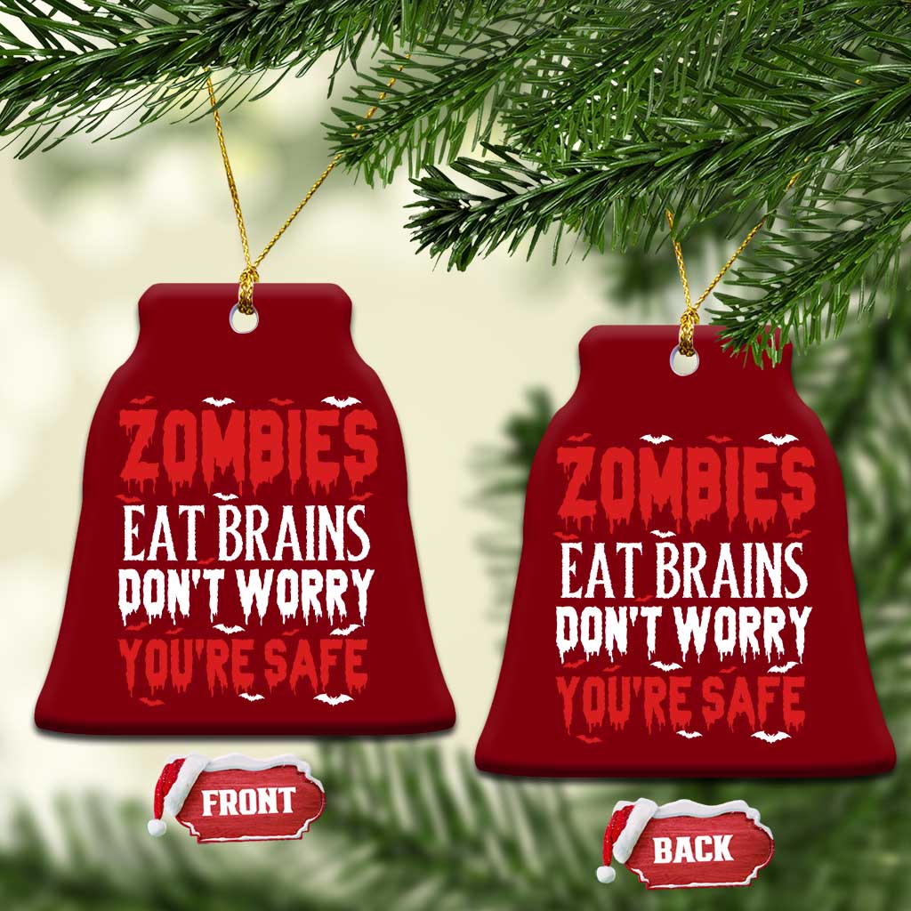 Zombies Eat Brains Dont Worry You Are Safe Ceramic Ornament Funny Zombie Joke