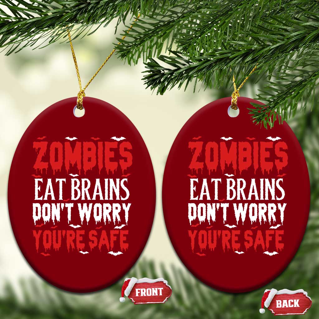 Zombies Eat Brains Dont Worry You Are Safe Ceramic Ornament Funny Zombie Joke