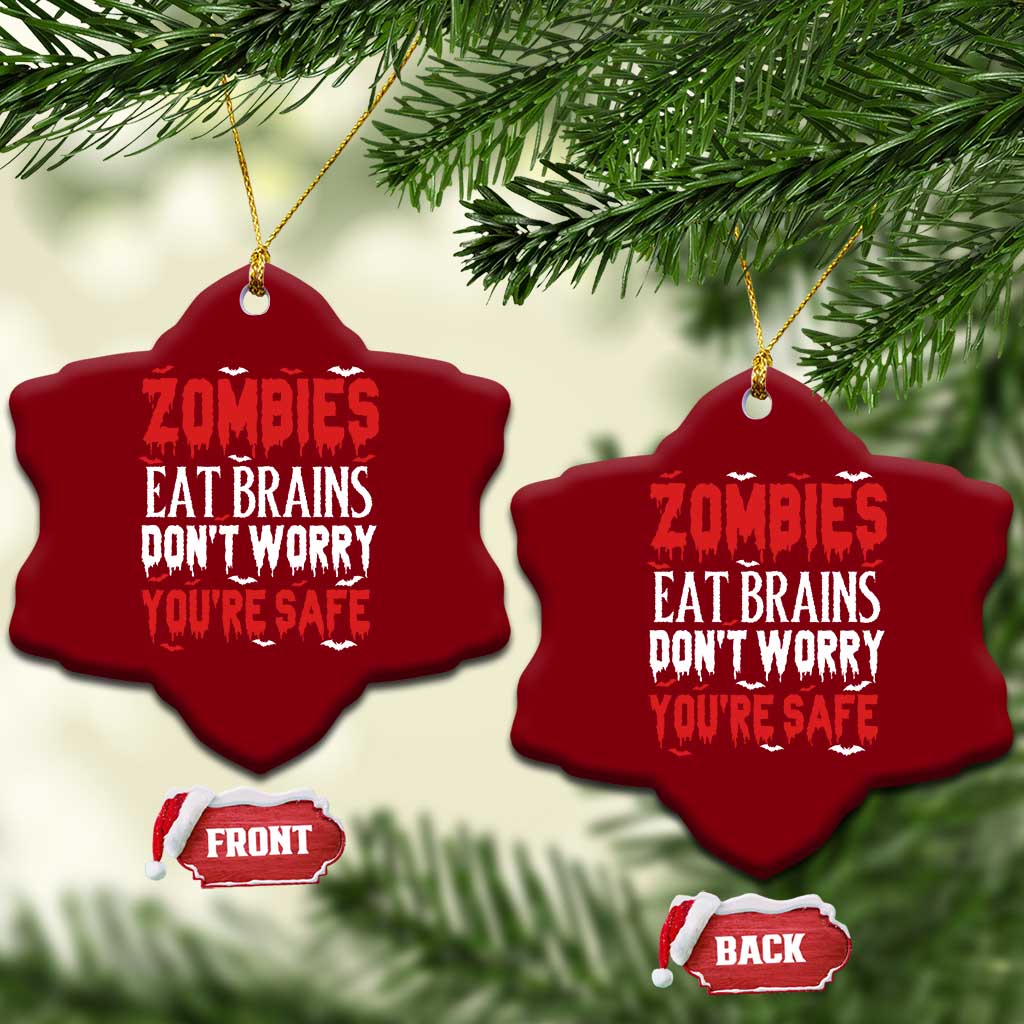 Zombies Eat Brains Dont Worry You Are Safe Ceramic Ornament Funny Zombie Joke